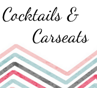 Cocktails & Carseats